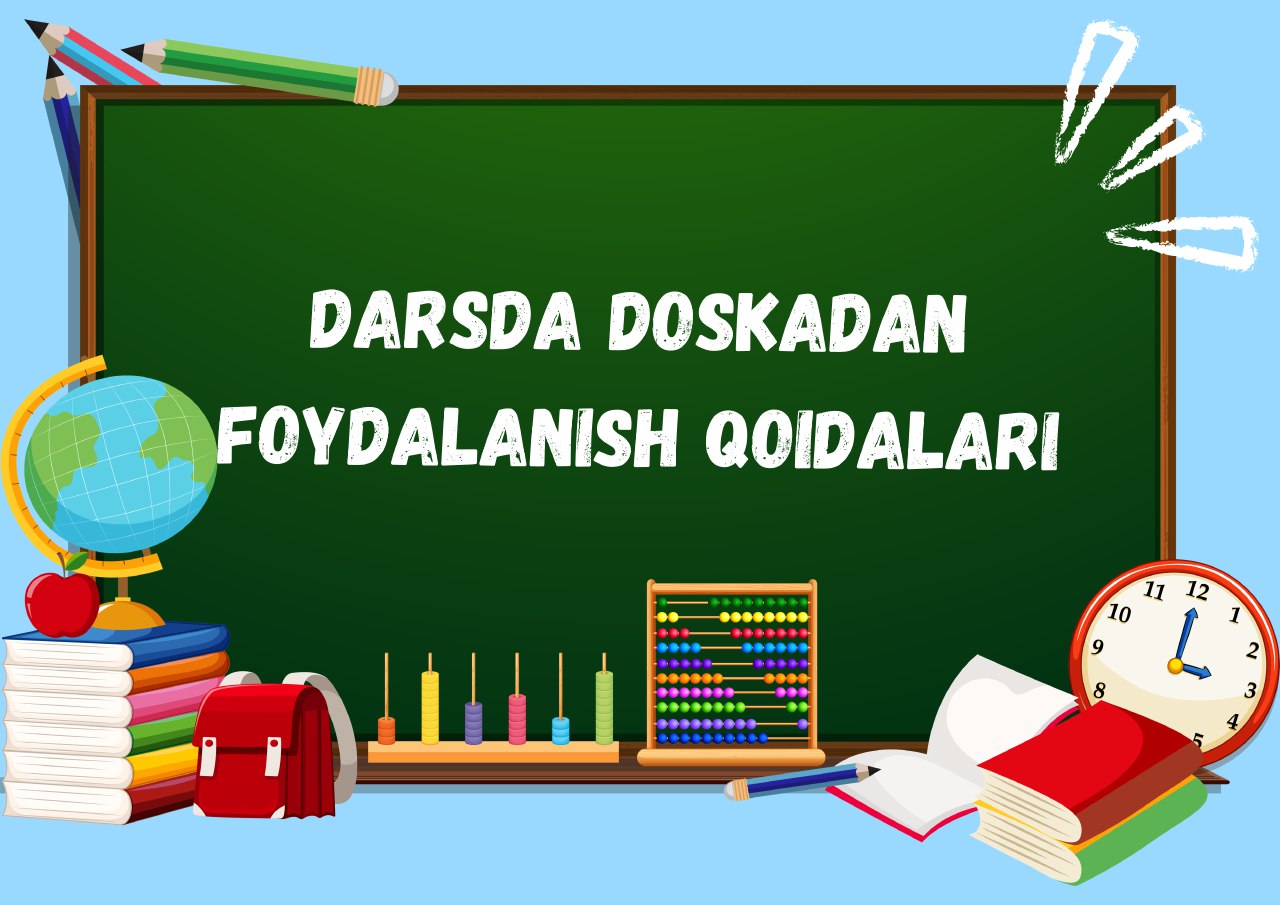 Metodik yordam: Darsda doskadan foydalanish qoidalari