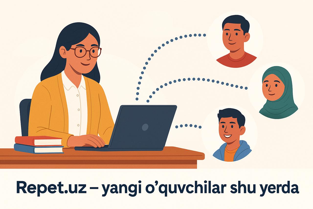 Repet.uz — o‘qituvchilar va repetitorlar uchun yangi o‘quvchilarni topish platformasi