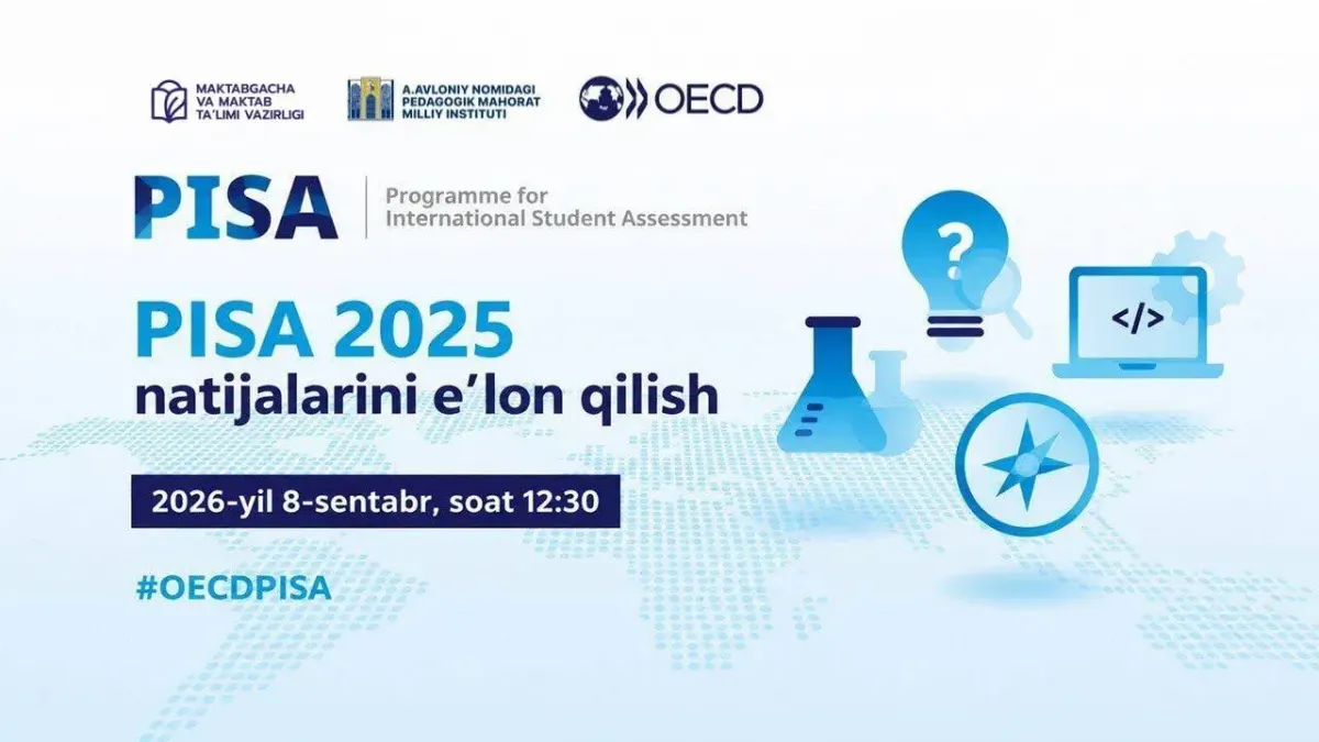 PISA 2025 xalqaro baholash dasturi natijalari e’lon qilindi