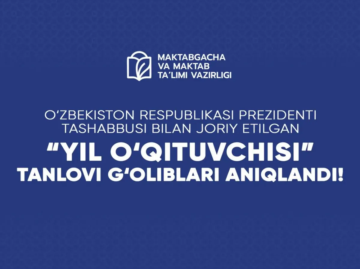 Pedagoglar oʻrtasida yilning eng katta bellashuvi — Prezident tashabbusi bilan joriy etilgan “Yil oʻqituvchisi” tanlovi gʻoliblari aniqlandi!